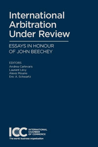 International Arbitration Under Review: Essays in Honour of John Beechey